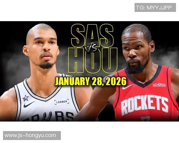 正视频直播火箭对阵马刺精彩赛事全程回顾与分析 正视频直播火箭对阵马刺精彩赛事全程回顾与分析