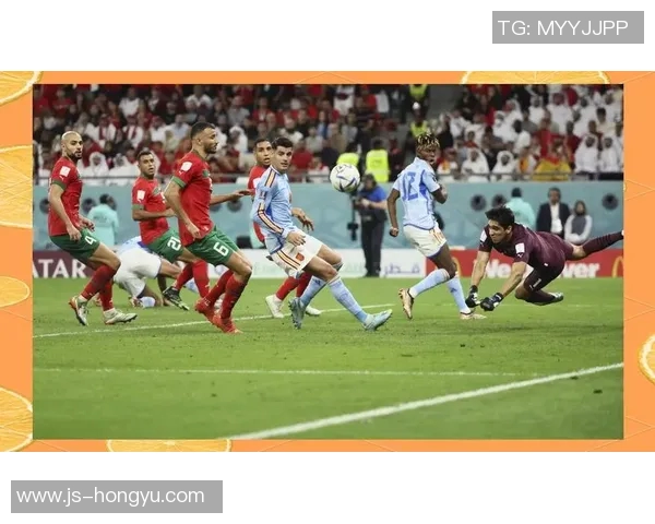 西班牙与摩洛哥精彩重播回顾球迷们不容错过的比赛瞬间